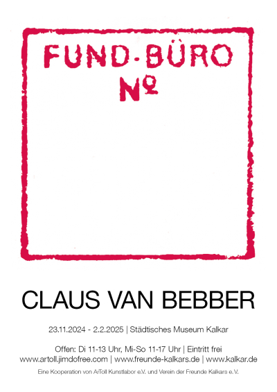 Plakat zur Ausstellung "Fundbüro" von Claus van Bebber Plakat mit Informationen zur Ausstellung "Fundbüro" von Claus van Bebber im Städtischen Museum Kalkar